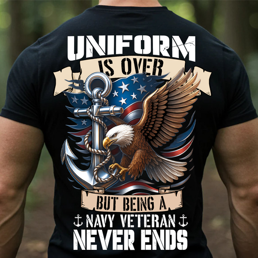 Patriotic T-Shirt, Sweatshirt, Hoodie – Uniform Is Over But Being A Navy Veteran Never Ends – Eagle & Anchor Veteran Apparel for Men & Women