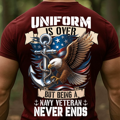 Patriotic T-Shirt, Sweatshirt, Hoodie – Uniform Is Over But Being A Navy Veteran Never Ends – Eagle & Anchor Veteran Apparel for Men & Women