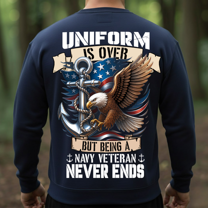 Patriotic T-Shirt, Sweatshirt, Hoodie – Uniform Is Over But Being A Navy Veteran Never Ends – Eagle & Anchor Veteran Apparel for Men & Women