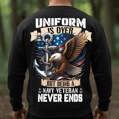 Patriotic T-Shirt, Sweatshirt, Hoodie – Uniform Is Over But Being A Navy Veteran Never Ends – Eagle & Anchor Veteran Apparel for Men & Women