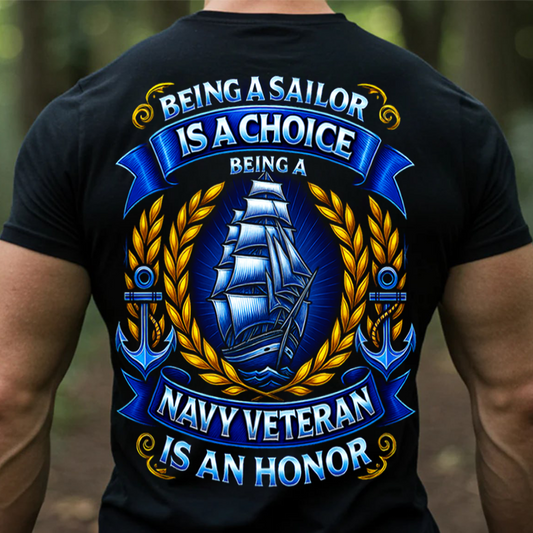 Being a Sailor Is a Choice Navy Veteran Is an Honor T-Shirt-Navy Veteran Shirt