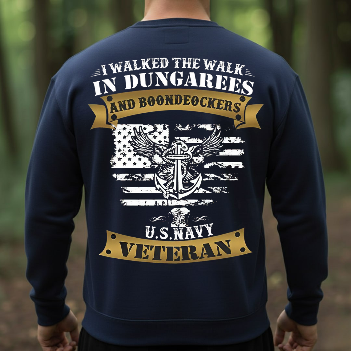 U.S. Navy Veteran T-Shirt, Sweatshirt, Hoodie – I Walked the Walk in Dungarees and Boondockers Military Pride Tee
