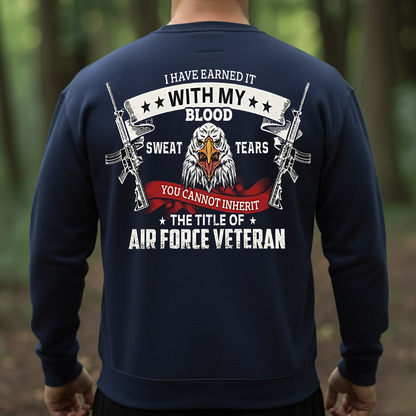 Proud Air Force Veteran Shirt, Sweatshirt, Hoodie – Earned With Blood Sweat & Tears – Military Pride Eagle T-Shirt Gift