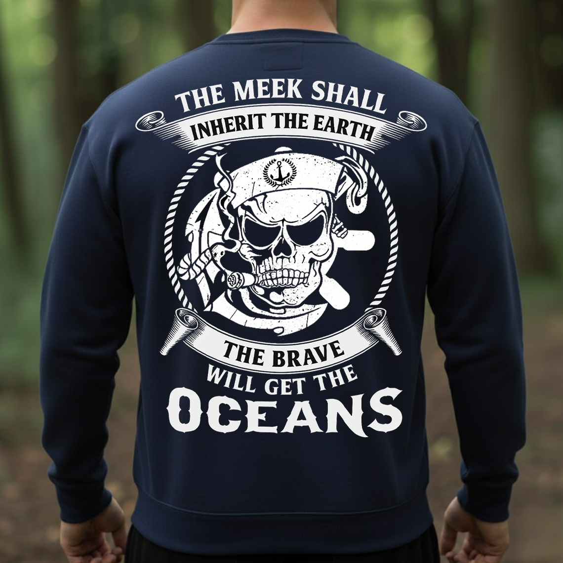 Navy Veteran Skull Shirt, Sweatshirt, Hoodie – The Brave Will Get The Oceans Tee, Sailor Military Pride Shirt, Veteran Gift