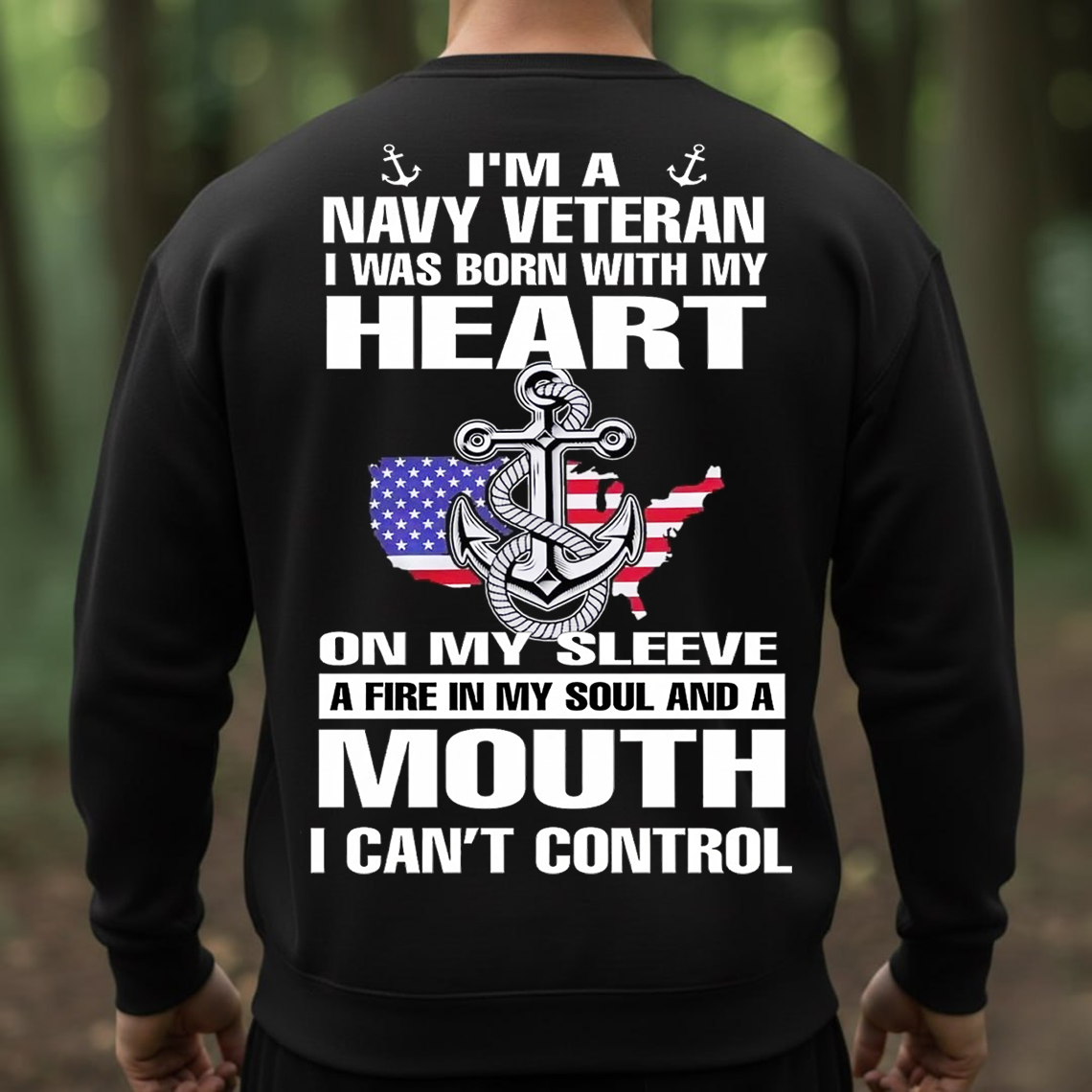 Navy Veteran Shirt, Sweatshirt, Hoodie - Heart On My Sleeve Fire In My Soul Mouth I Can't Control - Proud Military Veteran Gift Tee