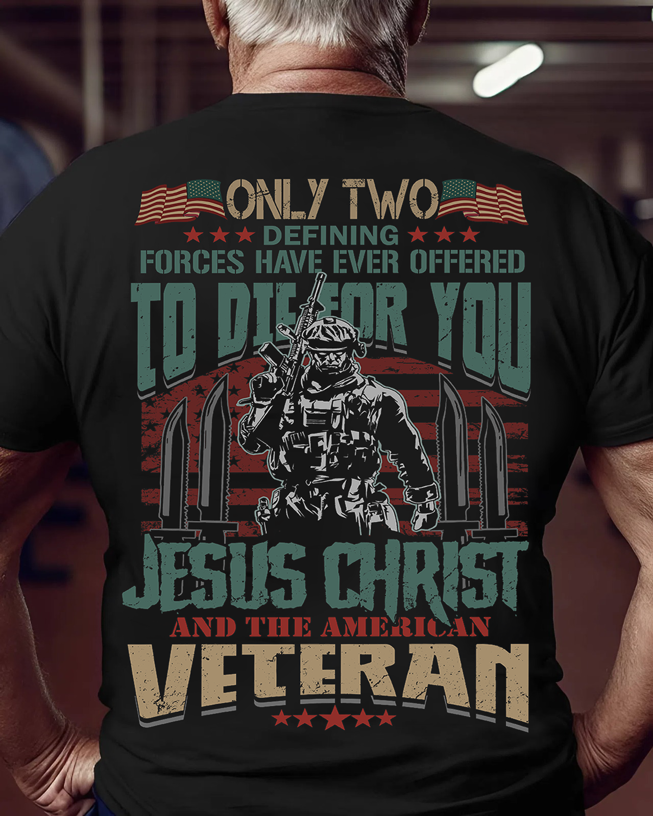 American Veteran Tee – Only Two Forces Have Ever Offered to Die for You – Patriotic Military and Jesus Christ Design