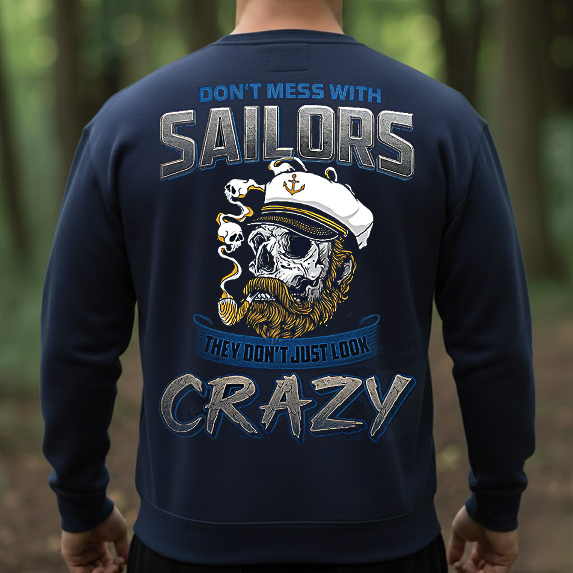 Don’t Mess With Sailors Veteran T-Shirt, Sweatshirt, Hoodie – Navy Skull Captain Crazy Sailor Military Pride Tee