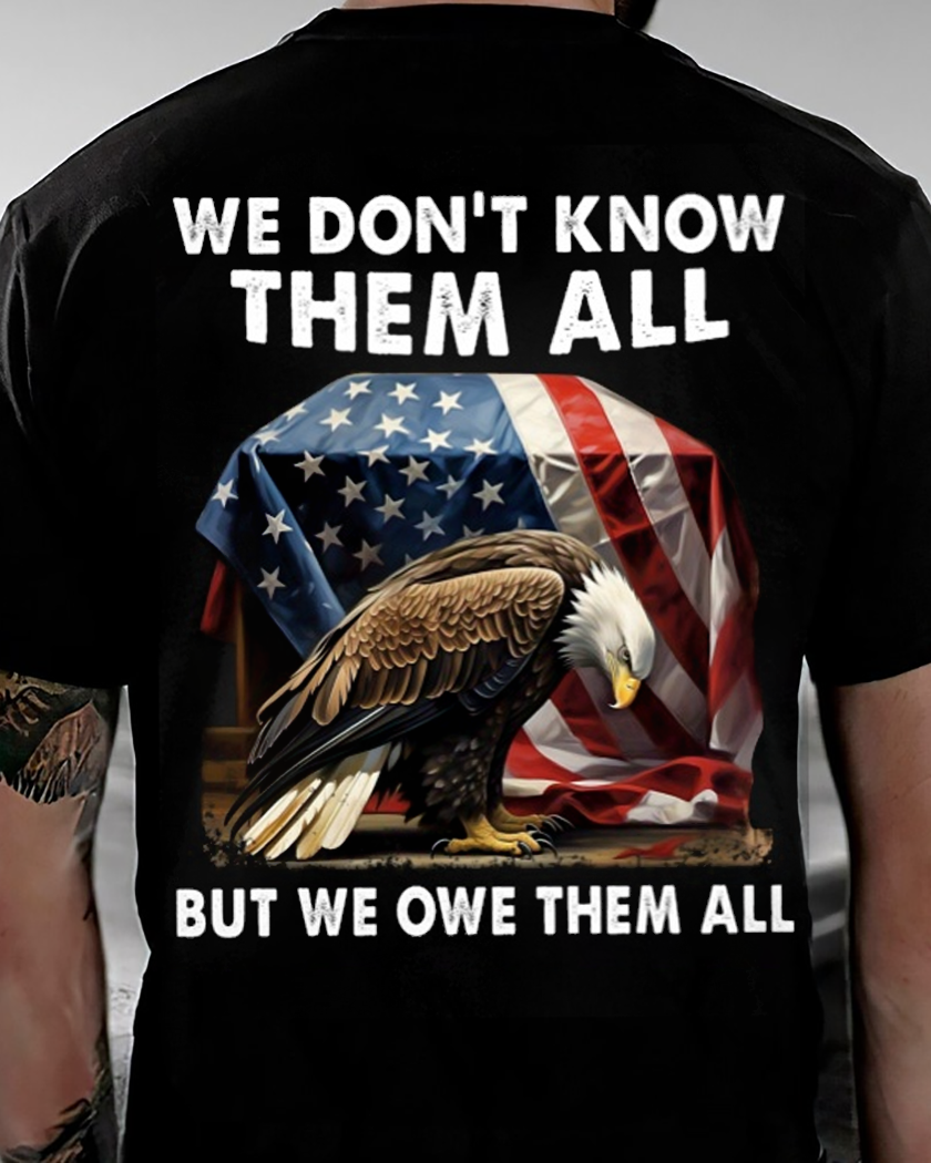 We Don't Know Them All But We Owe Them All Classic T-Shirt
