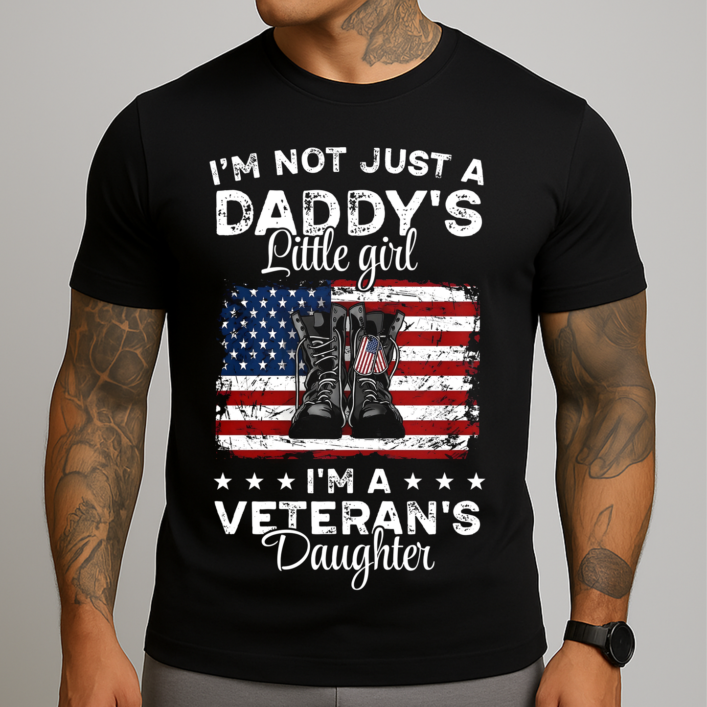 I'm Not Just A Daddy's Little Girl, I'm A Veteran's Daughter Boots USA Flag T-Shirt