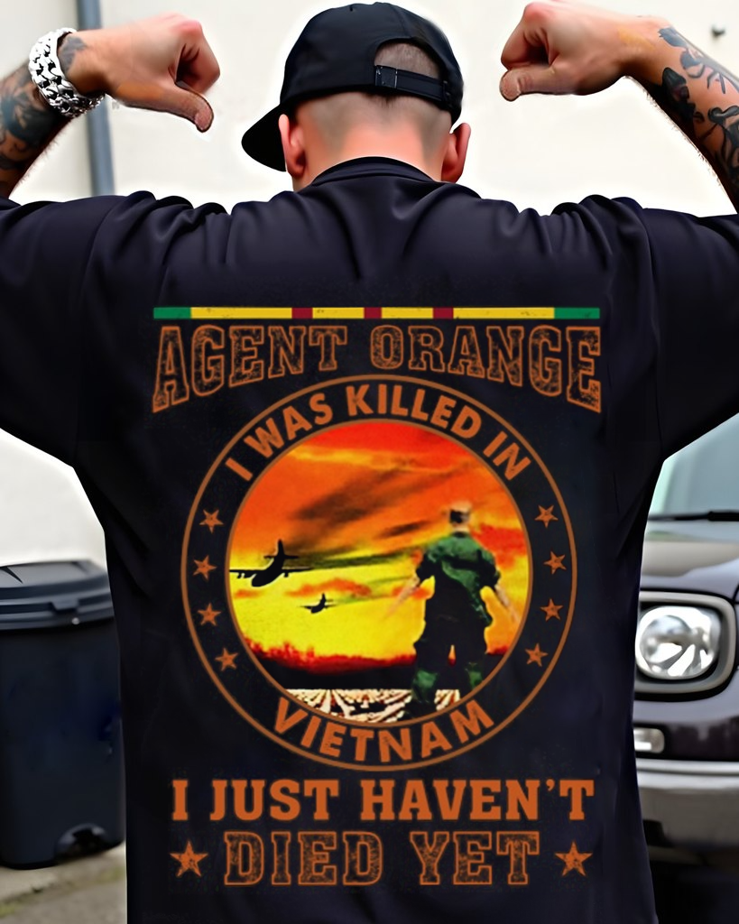 Agent Orange I was Killed In Vietnam I Just Haven't Died Yet - Perfect Gift For Vietnam Veteran, Grandpa, Dad on Vietnam Veterans Day Classic T-Shirt
