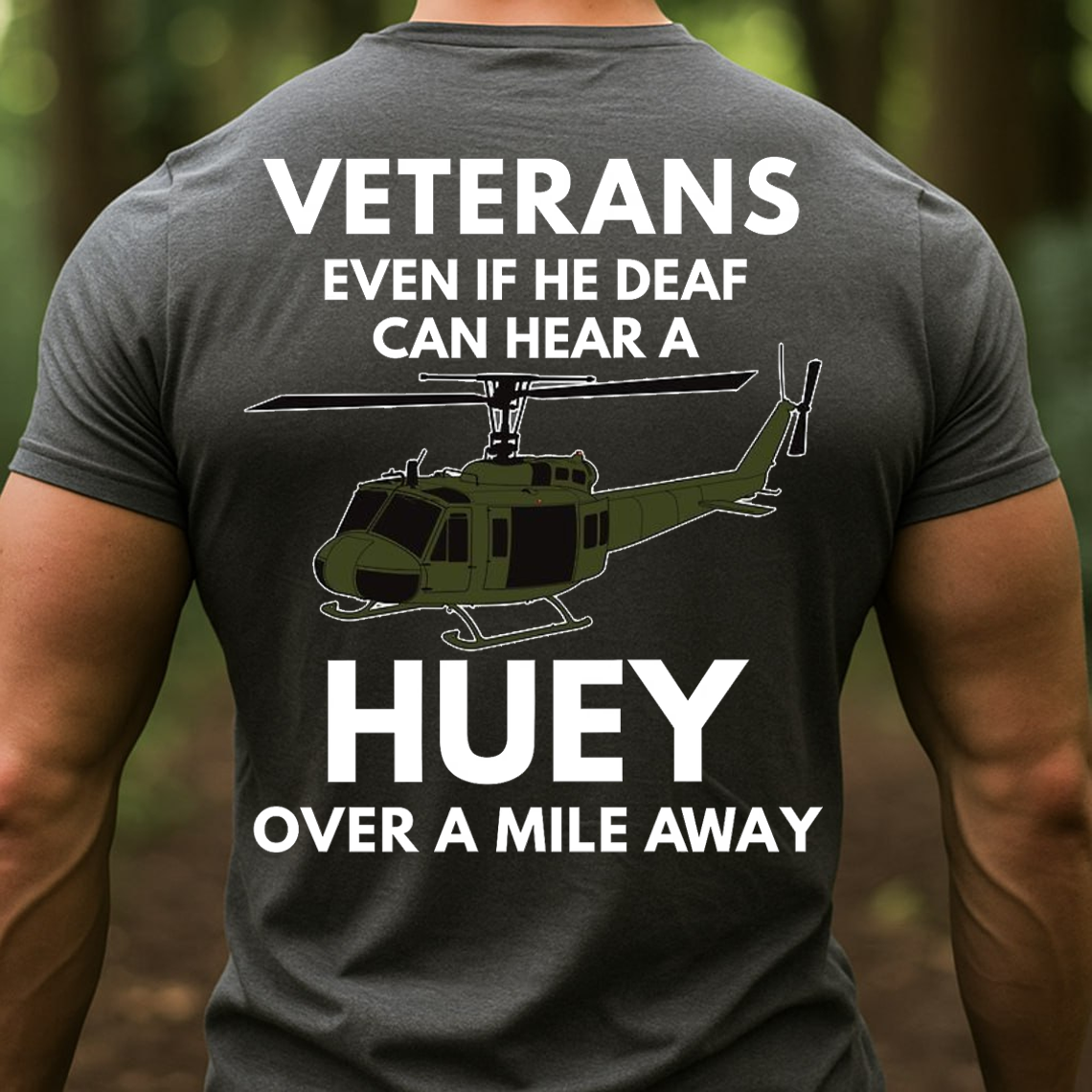 Veteran Huey Helicopter Shirt, Sweatshirt, Hoodie – Even If He Deaf Can Hear a Huey Tee, Military Humor Veteran Gift, UH-1 Helicopter Army Vet Shirt