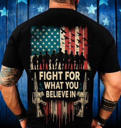 Fight For What You Believe In T-Shirt – A Proud Gift for Fathers & Strong Men