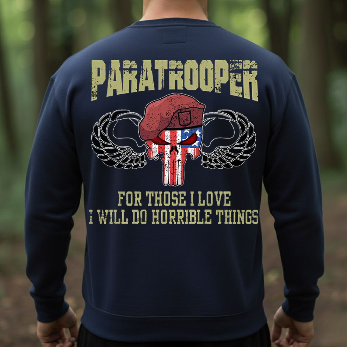 Paratrooper T-Shirt, Sweatshirt, Hoodie – For Those I Love I Will Do Horrible Things Military Airborne Veteran Tee