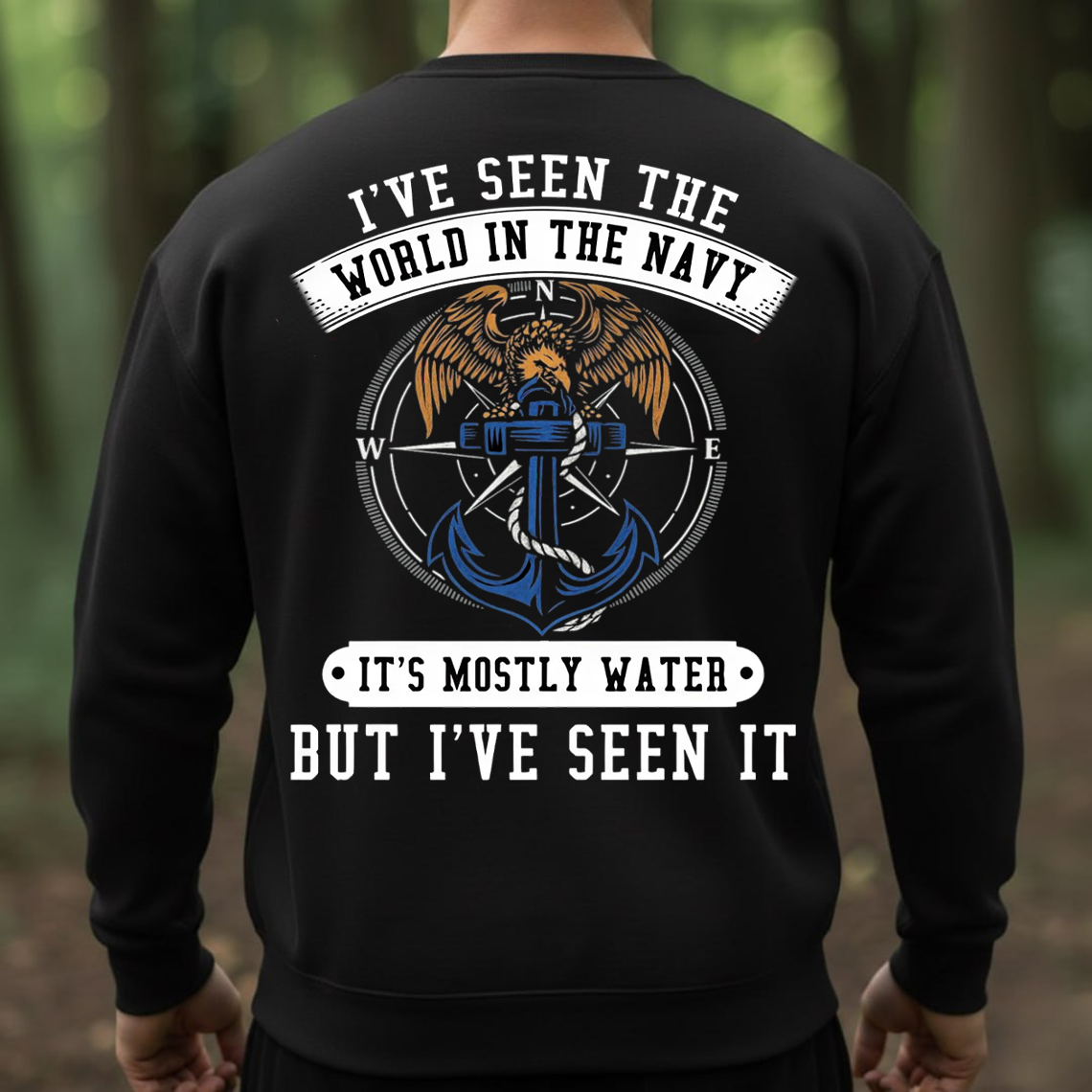 Navy Veteran Shirt, Sweatshirt, Hoodie – I’ve Seen the World in the Navy It’s Mostly Water But I’ve Seen It – Funny Military Sailor Gift Tee