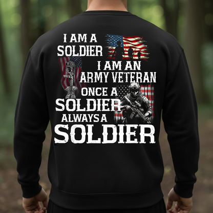 Once A Soldier Always A Soldier Shirt, Sweatshirt, Hoodie – Army Veteran T-Shirt, Military Pride Gift for Soldiers, Patriotic Veteran Apparel