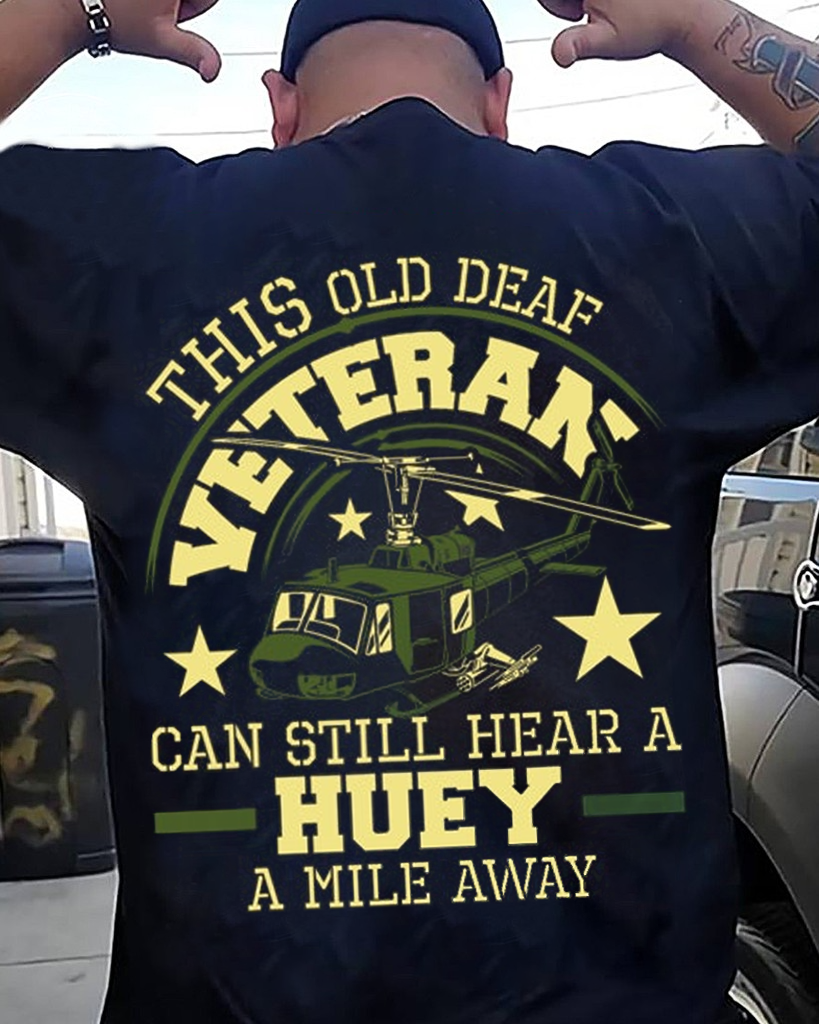 Hear A Huey A Mile Away Helicopter Pilot Vietnam Veteran Veteran T Shirt