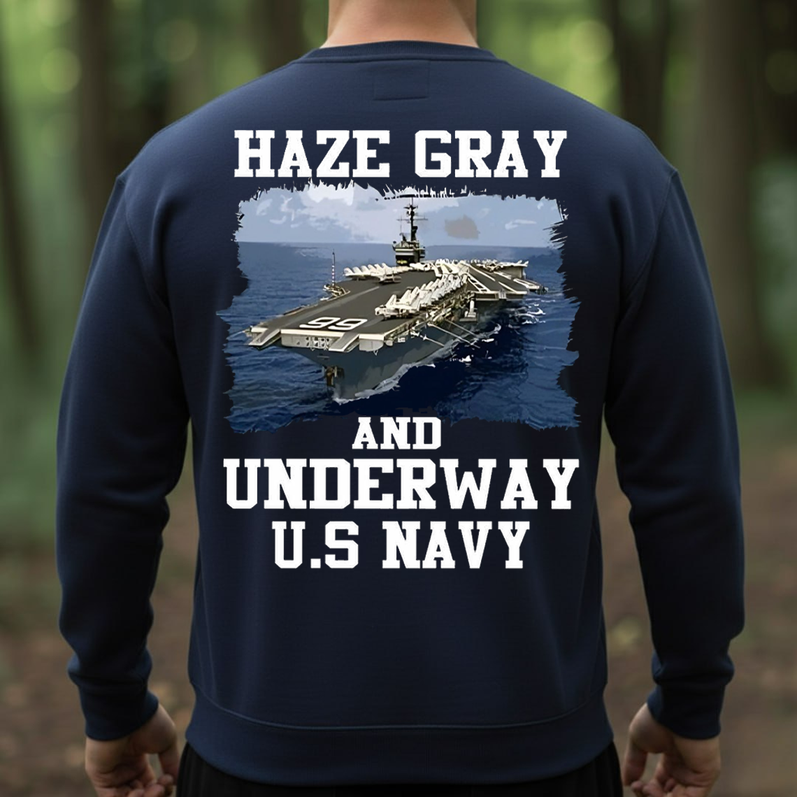 Haze Gray and Underway U.S. Navy Veteran T-Shirt, Sweatshirt, Hoodie – Proud Sailor Military Ship Patriotic Tee