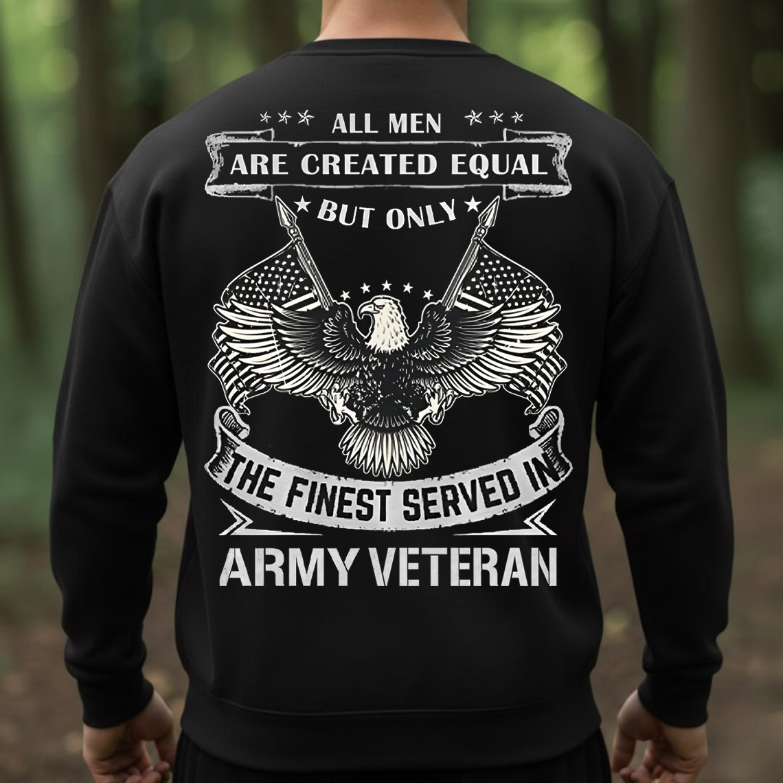 All Men Are Created Equal Army Veteran T-Shirt, Sweatshirt, Hoodie – Proud Military Veteran Eagle Tee, Patriotic American Army Shirt for Men
