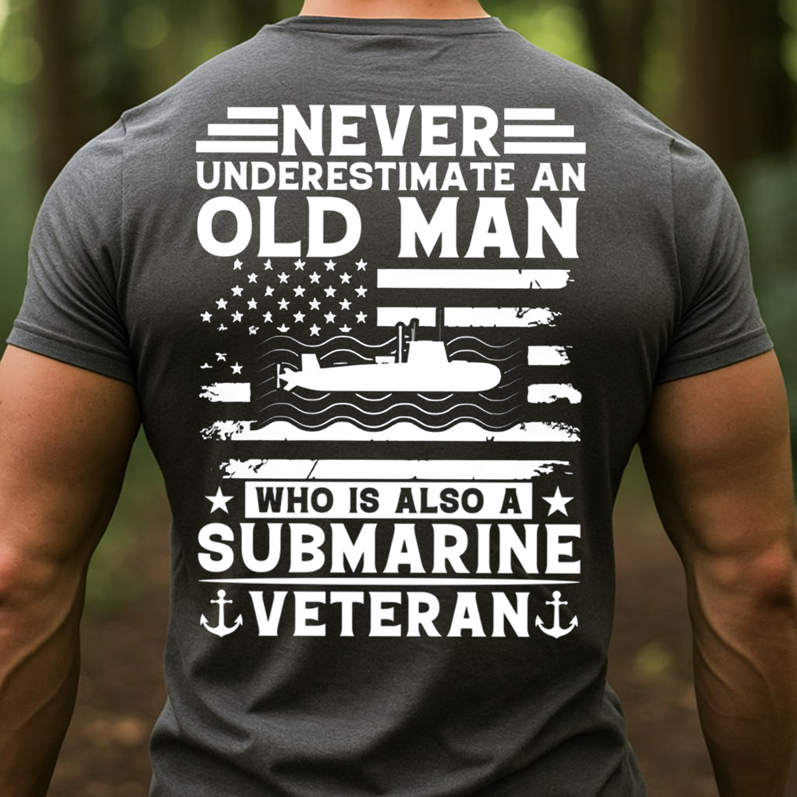Never Underestimate an Old Man Who Is Also a Submarine Veteran T-Shirt , U.S. Navy Military Gift Tee