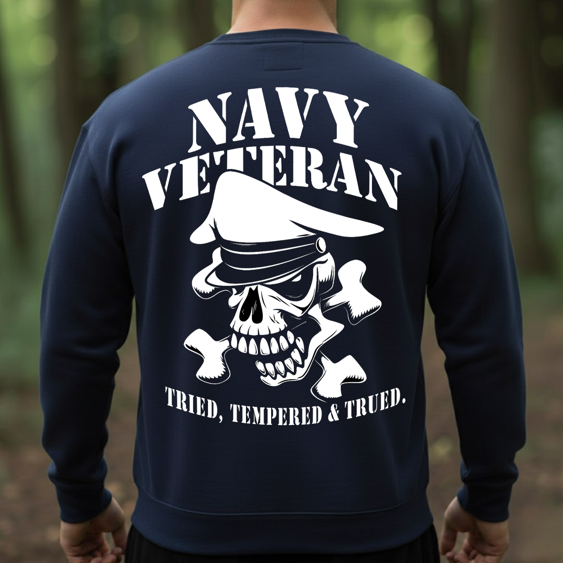 Navy Veteran Skull Shirt, Sweatshirt, Hoodie – Tried Tempered & Trued Military Pride Tee for Veterans and Sailors