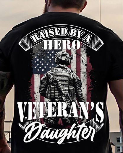 Raised by a Hero Veteran's Daughter T-Shirt – Proud Military Family Apparel, American Flag Soldier Graphic