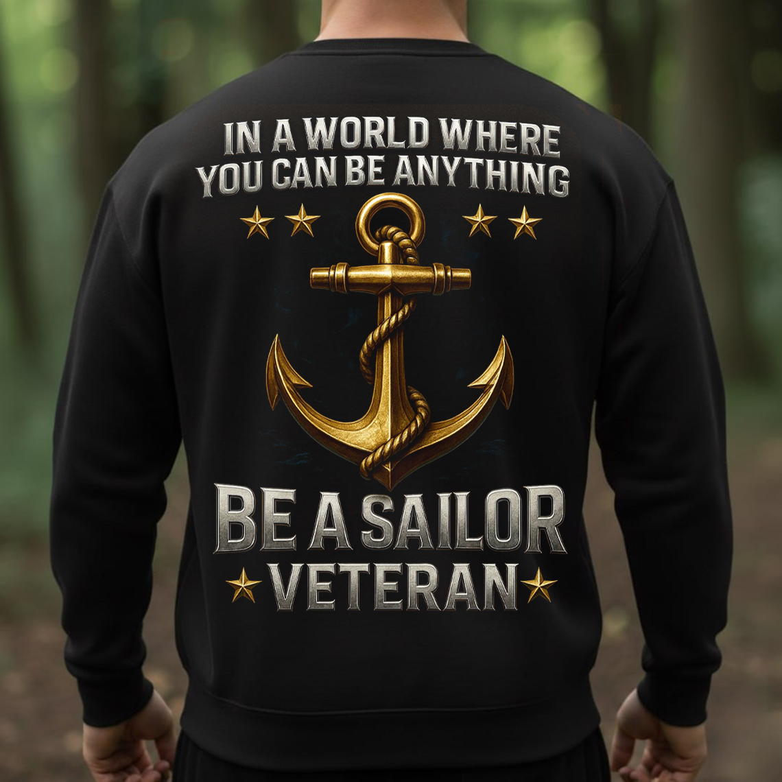 Be a Sailor Veteran T-Shirt, Sweatshirt, Hoodie – Navy Anchor Military Pride Patriotic Veteran Tee