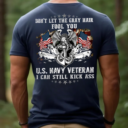 U.S. Navy Veteran T-Shirt, Don’t Let the Gray Hair Fool You Patriotic Military Tee, Veteran Gift Shirt