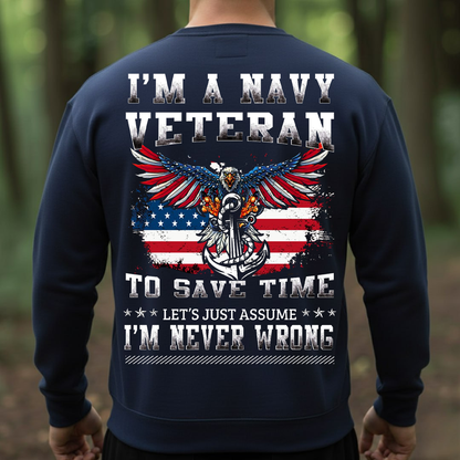 I’m a Navy Veteran Let’s Just Assume I’m Never Wrong T-Shirt, Sweatshirt, Hoodie - Funny Patriotic Eagle Anchor Military Tee for Veterans