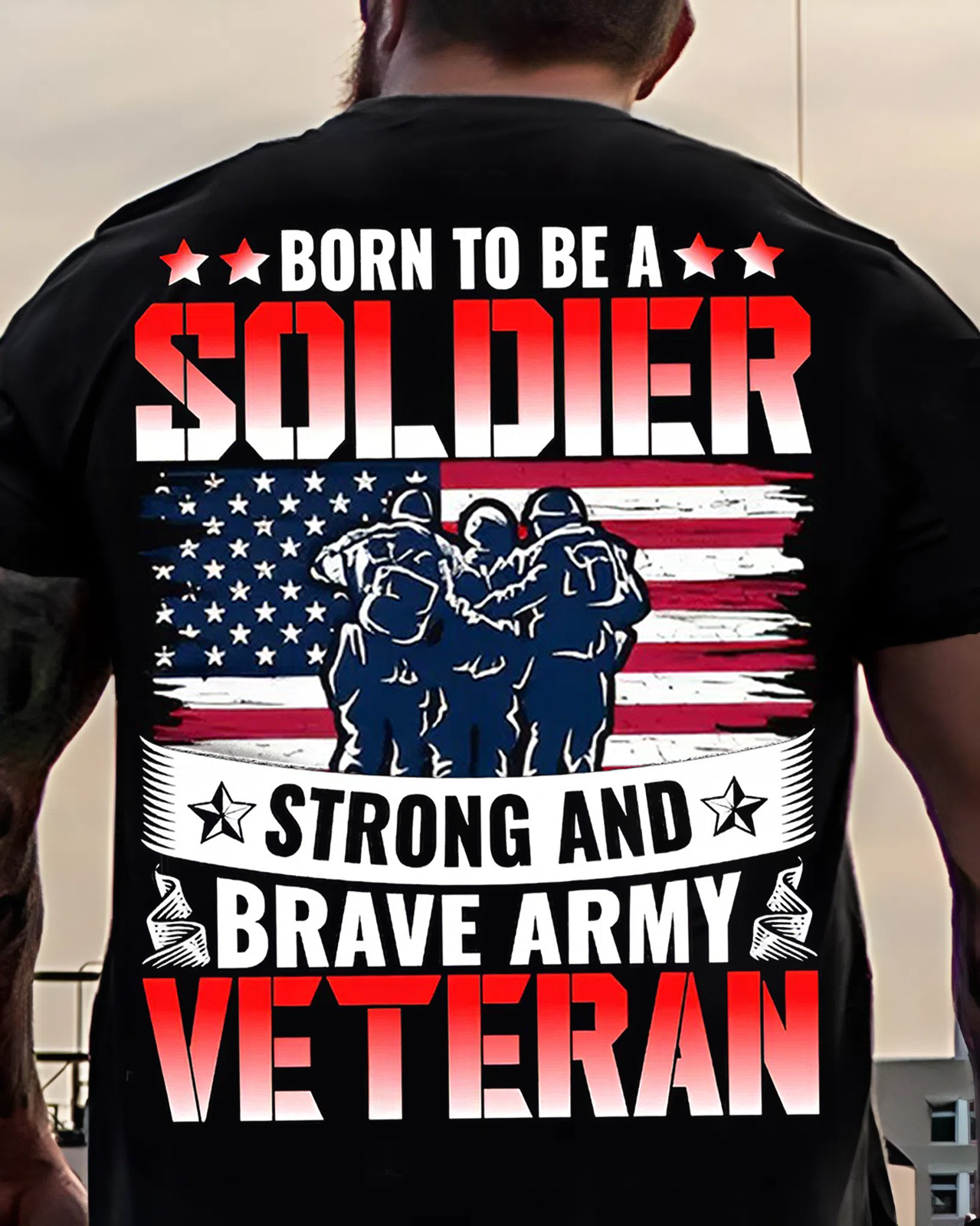 Born to Be a Soldier Strong and Brave Army Veteran
