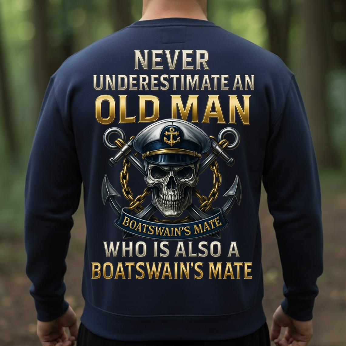 Never Underestimate an Old Man Boatswain’s Mate T-Shirt, Sweatshirt, Hoodie – US Navy Veteran Skull Anchor Military Pride Tee