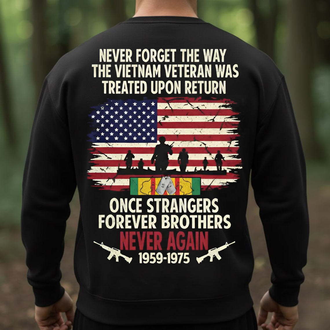 Vietnam Veteran Memorial Shirt, Sweatshirt, Hoodie – Never Forget How They Were Treated, Once Strangers Forever Brothers, Patriotic Military Tee