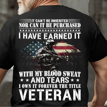 Veteran Pride T-Shirt – Earned Through Blood, Sweat, and Tears – Not Inherited, Not Bought
