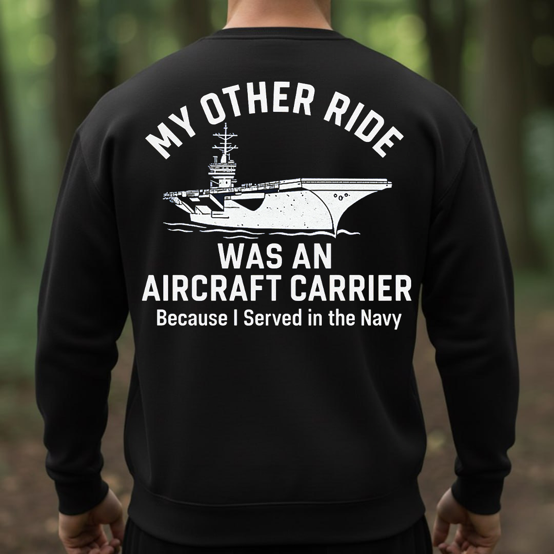 Navy Veteran Shirt, Sweatshirt, Hoodie – My Other Ride Was an Aircraft Carrier Tee