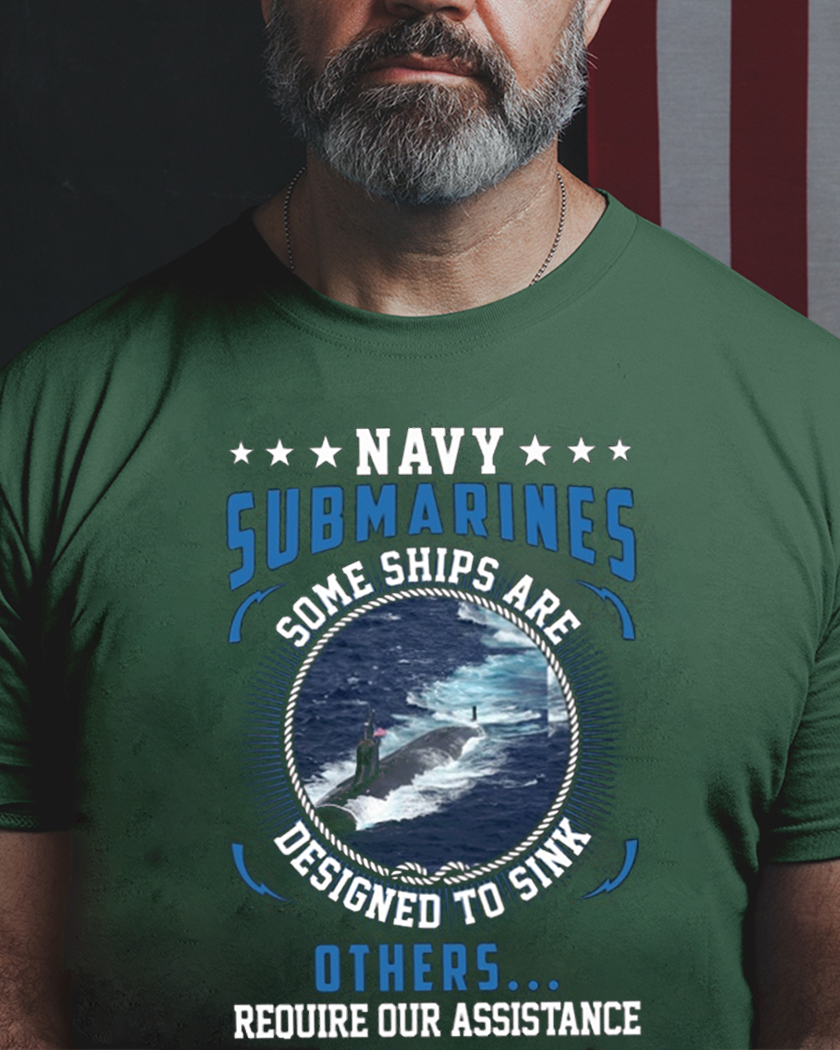 Navy Submarines Some Ships Are Designed To Sink -Perfect gift for U.S Veteran Dad Grandpa, Patriotic American on Veterans Day, Father's Day, Valentine Classic T-Shirt