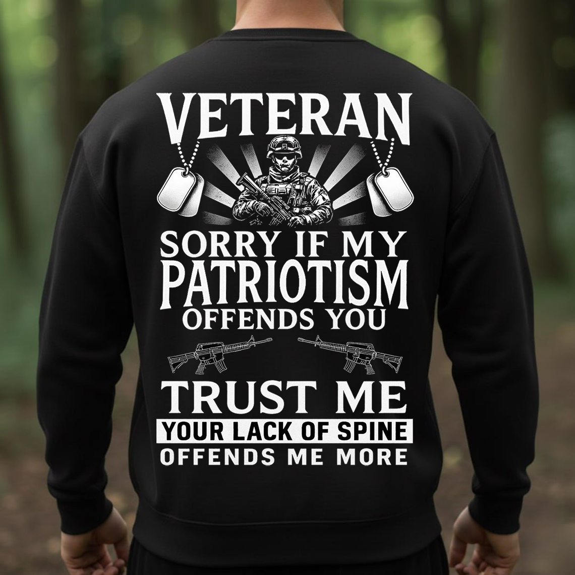 Veteran T-Shirt, Sweatshirt, Hoodie – Sorry If My Patriotism Offends You Tee, Proud American Military Veteran Shirt for Men, Patriotic Gift