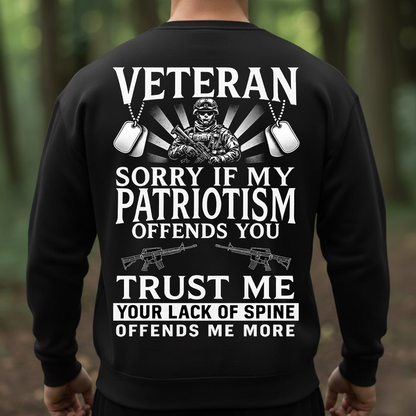 Veteran T-Shirt, Sweatshirt, Hoodie – Sorry If My Patriotism Offends You Tee, Proud American Military Veteran Shirt for Men, Patriotic Gift