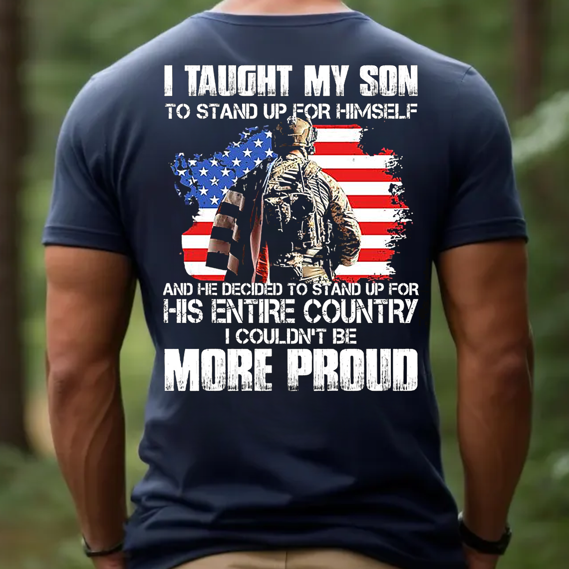Proud Army Dad T-Shirt, I Taught My Son to Stand Up for Himself Military American Flag Veteran Tee
