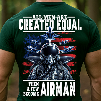 Patriotic Military T-Shirt, Sweatshirt, Hoodie – All Men Are Created Equal Then A Few Become Airman - Veteran Fighter Jet Apparel for Men & Women