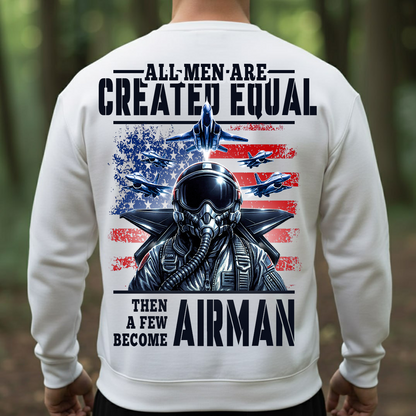 Patriotic Military T-Shirt, Sweatshirt, Hoodie – All Men Are Created Equal Then A Few Become Airman - Veteran Fighter Jet Apparel for Men & Women