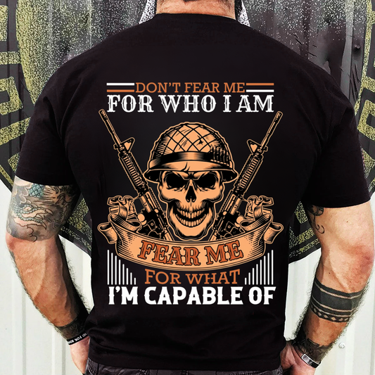 Fear Me For What I’m Capable Of Shirt – Military Skull Soldier Tee – Veteran Gift