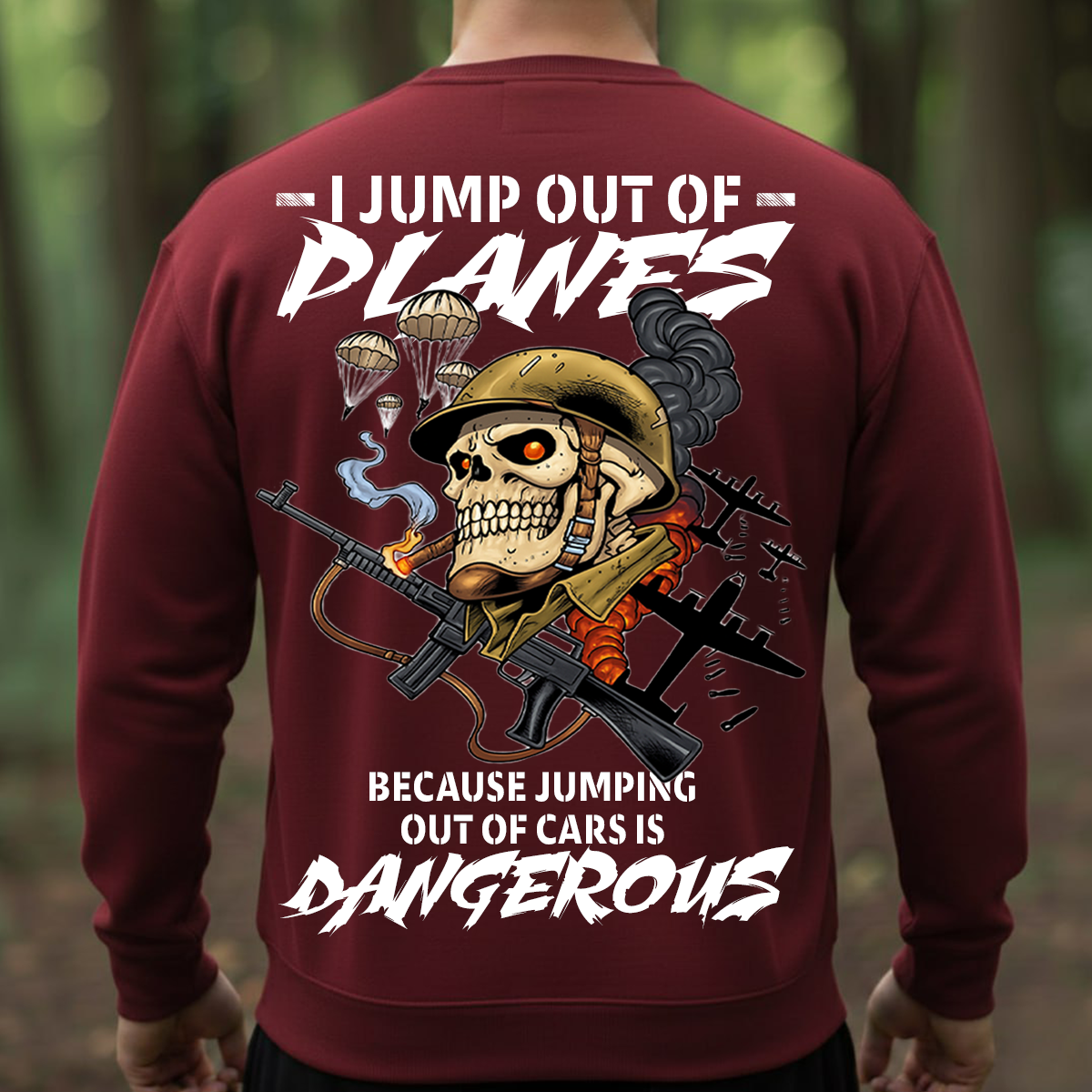 Military Veteran T-Shirt, Sweatshirt, Hoodie – I Jump Out Of Planes Because Jumping Out Of Cars Is Dangerous Shirt – Paratrooper Helicopter Skydiver Design for Veterans & Airborne