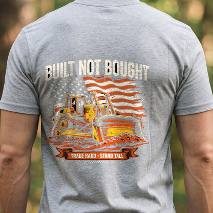 "Built Not Bought" T-Shirt – Heavy Equipment Operator Blue Collar Worker Gift