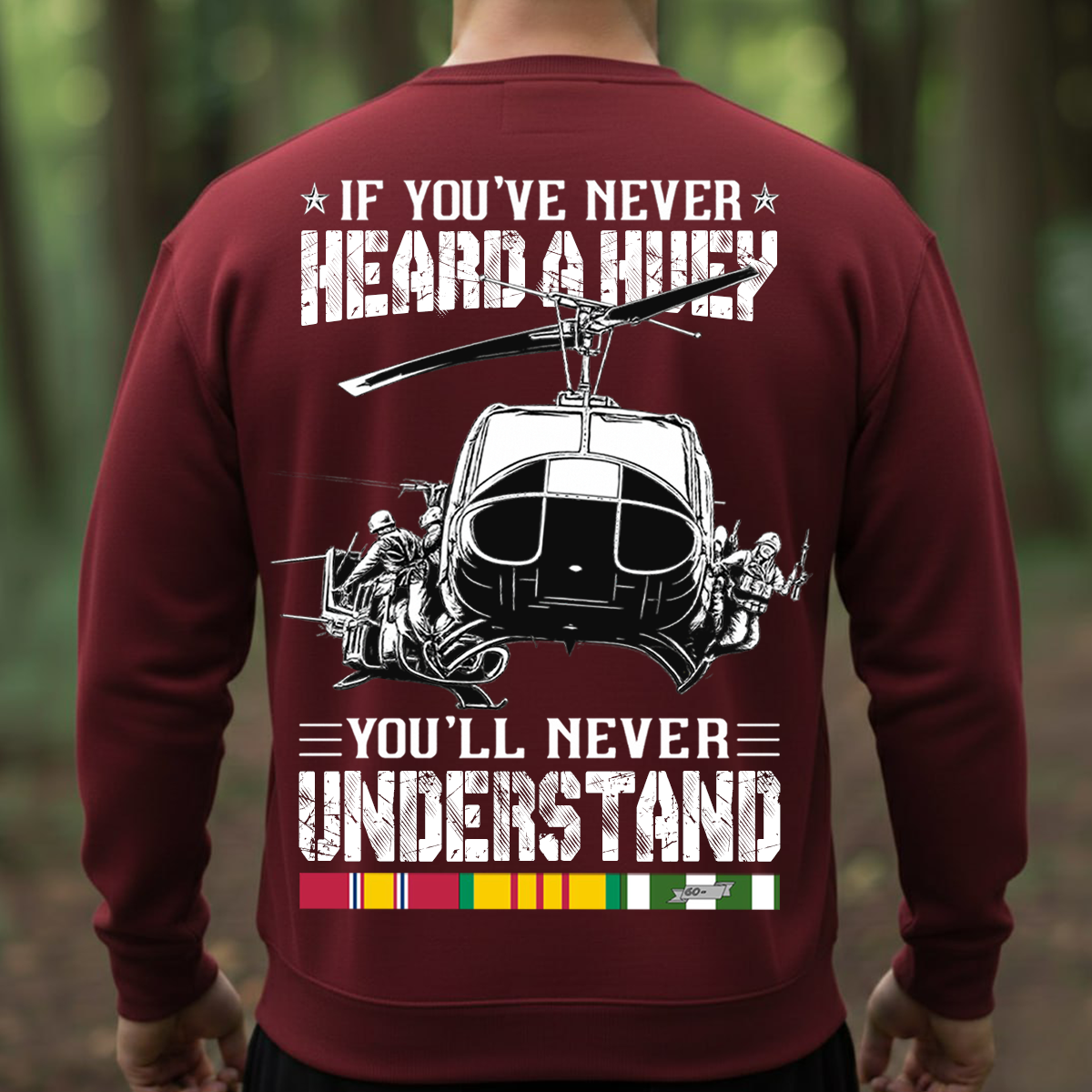 Military Veteran T-Shirt, Sweatshirt, Hoodie – If You’ve Never Heard a Huey You’ll Never Understand Shirt – Military Helicopter Vietnam War Design