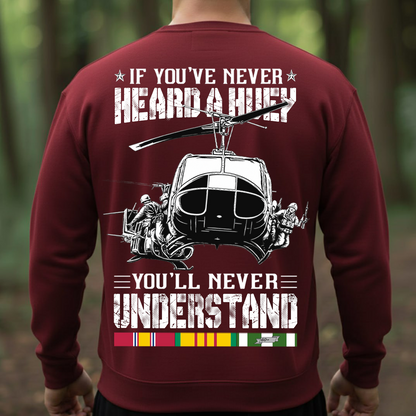Military Veteran T-Shirt, Sweatshirt, Hoodie – If You’ve Never Heard a Huey You’ll Never Understand Shirt – Military Helicopter Vietnam War Design