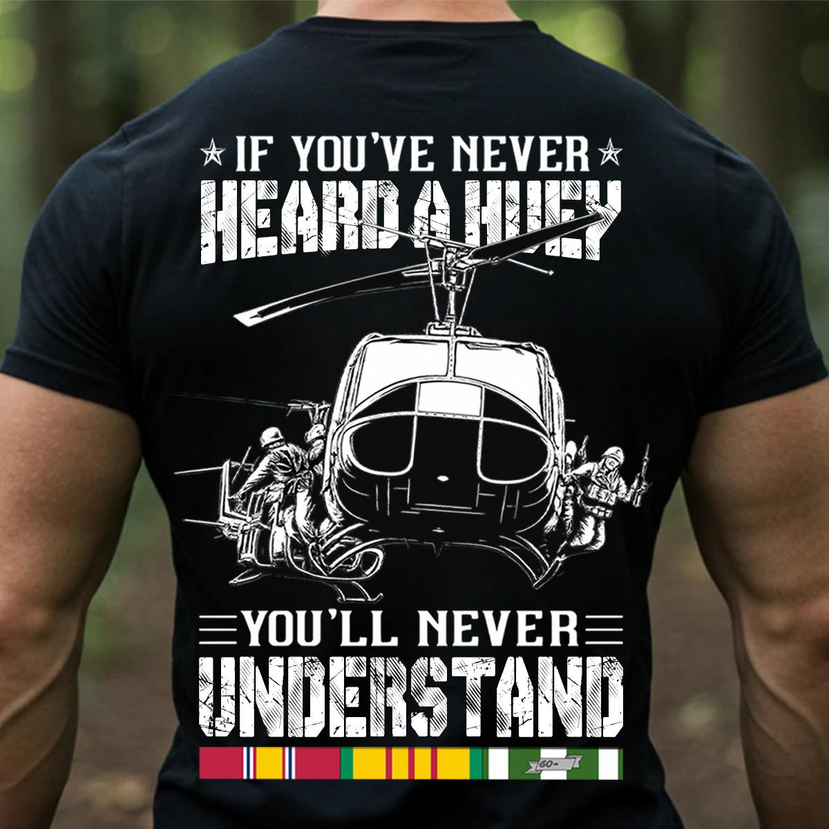 Military Veteran T-Shirt, Sweatshirt, Hoodie – If You’ve Never Heard a Huey You’ll Never Understand Shirt – Military Helicopter Vietnam War Design