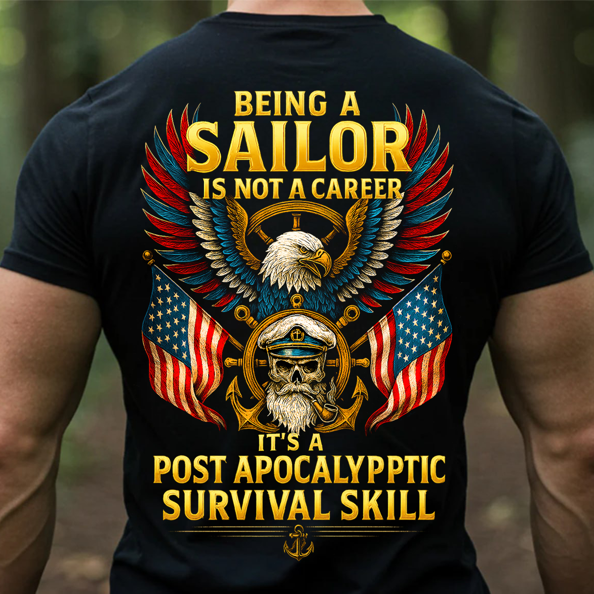 Being a Sailor Is Not a Career It’s a Post Apocalyptic Survival Skill T-Shirt – Navy Veteran Eagle Skull American Flag Shirt