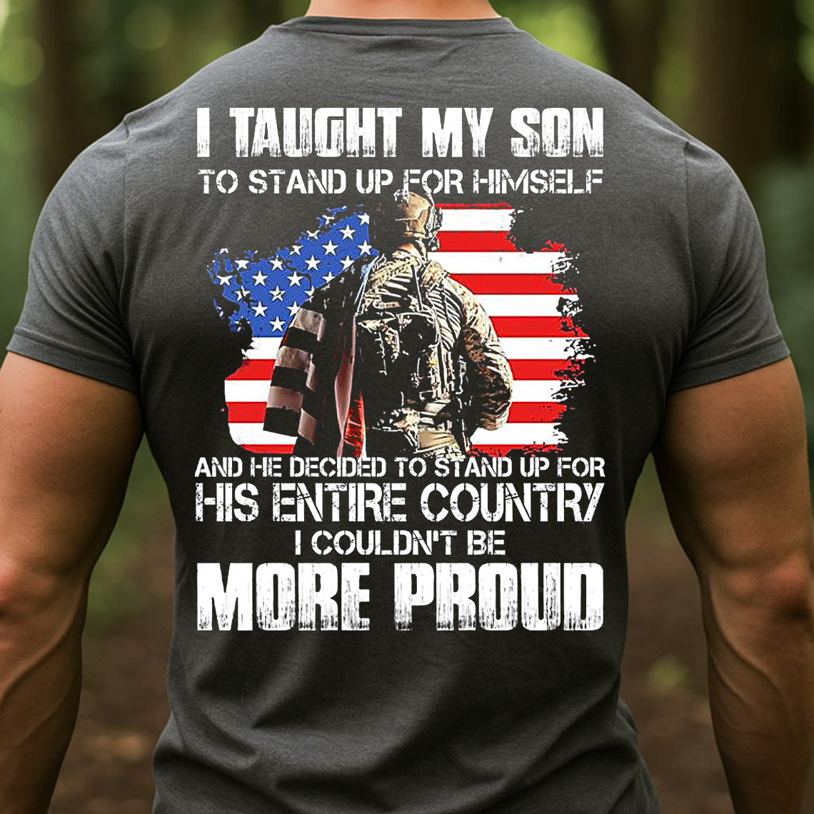 Proud Army Dad T-Shirt, I Taught My Son to Stand Up for Himself Military American Flag Veteran Tee