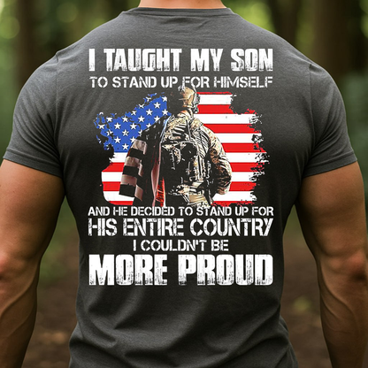 Proud Army Dad T-Shirt, I Taught My Son to Stand Up for Himself Military American Flag Veteran Tee