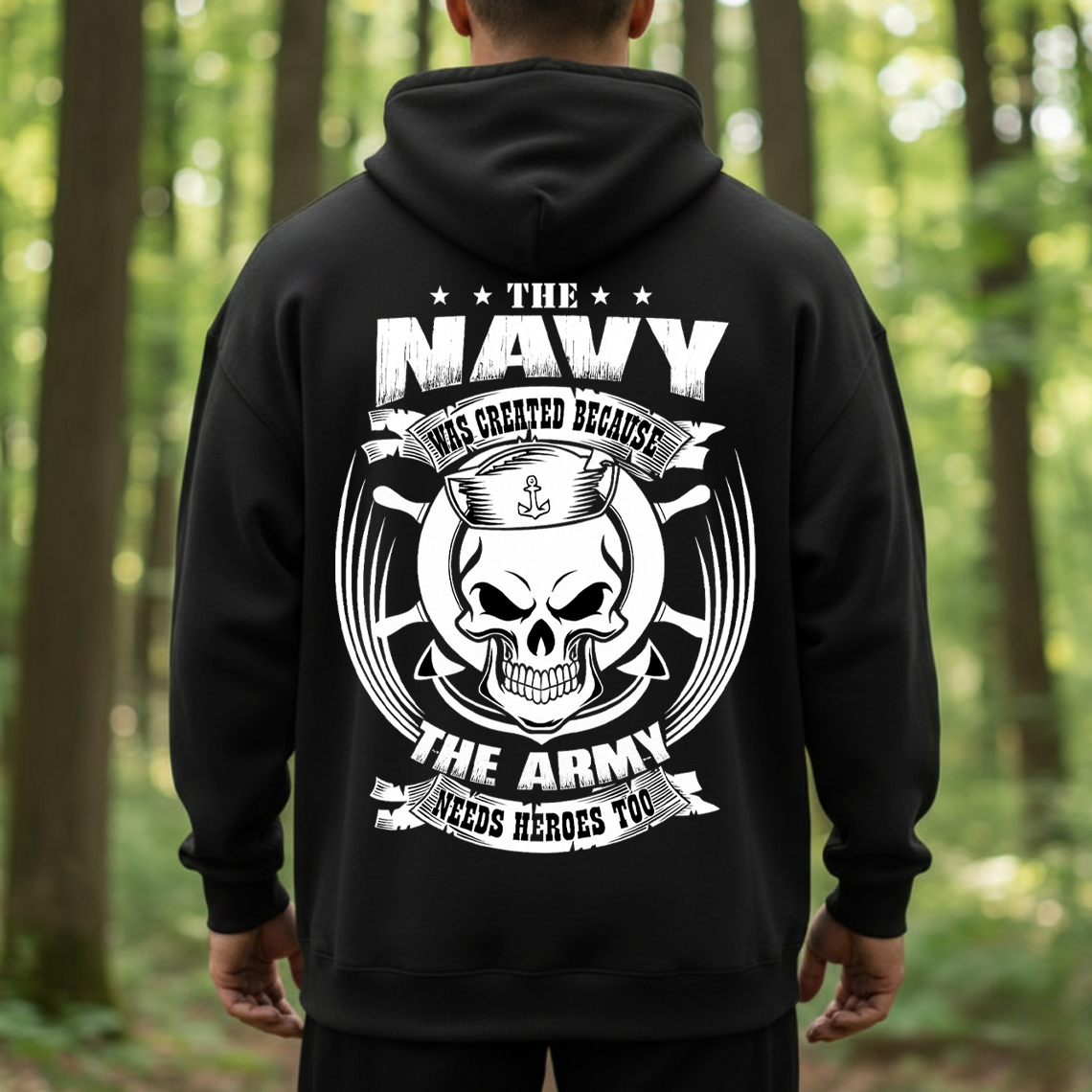 The Navy Was Created Because the Army Needs Heroes Too Shirt, Sweatshirt, Hoodie – Funny Navy Veteran Skull Sailor Tee