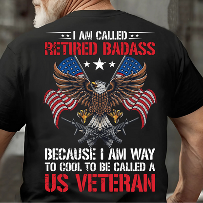 Retired Badass T-Shirt – For Those Who Served With Honor and Still Dominate Life